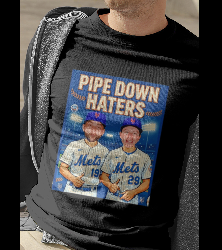 Pipe Down Haters New York Mets Baseball 19 29 T-Shirt
