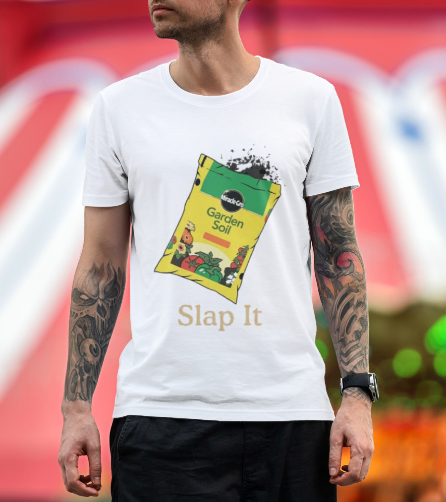Miracle Gro Garden Soil Funny Slap It T-Shirt