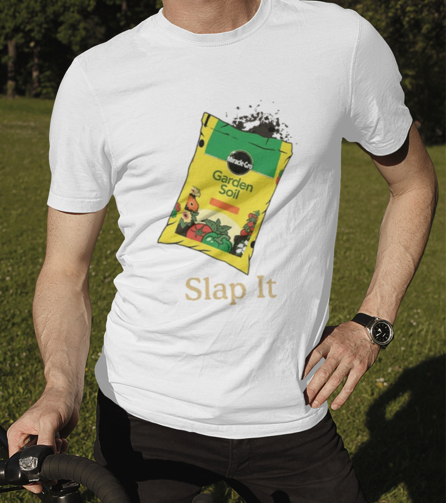 Miracle Gro Garden Soil Funny Slap It T-Shirt