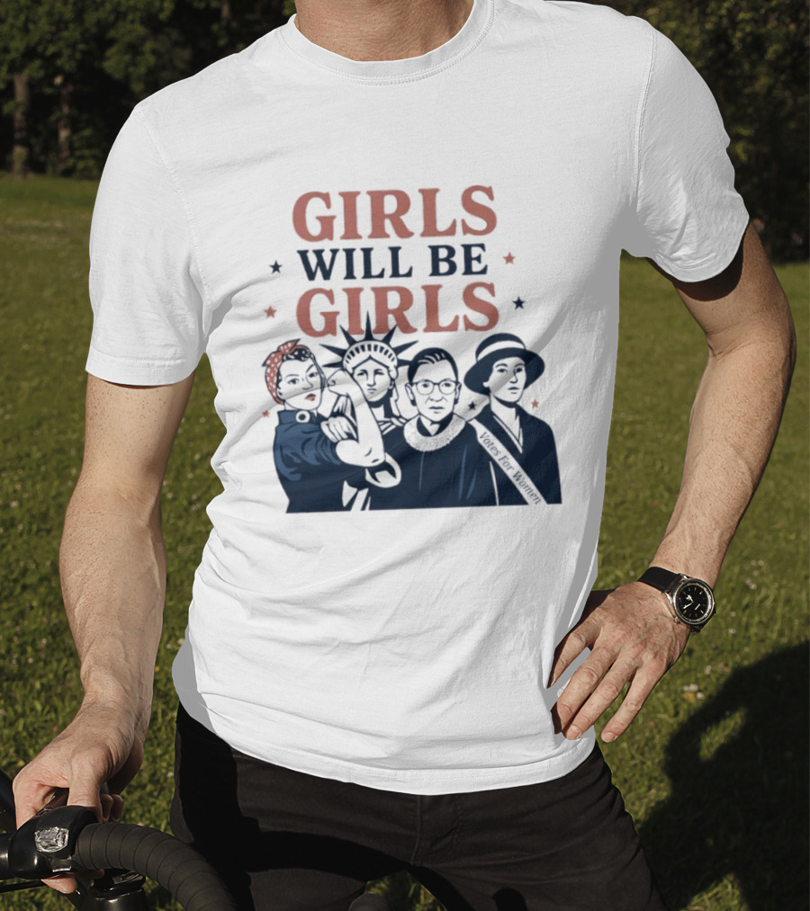 GIRLS WILL BE GIRLS Empowerment Icons Liberty Rosie RBG Suffrage T-Shirt