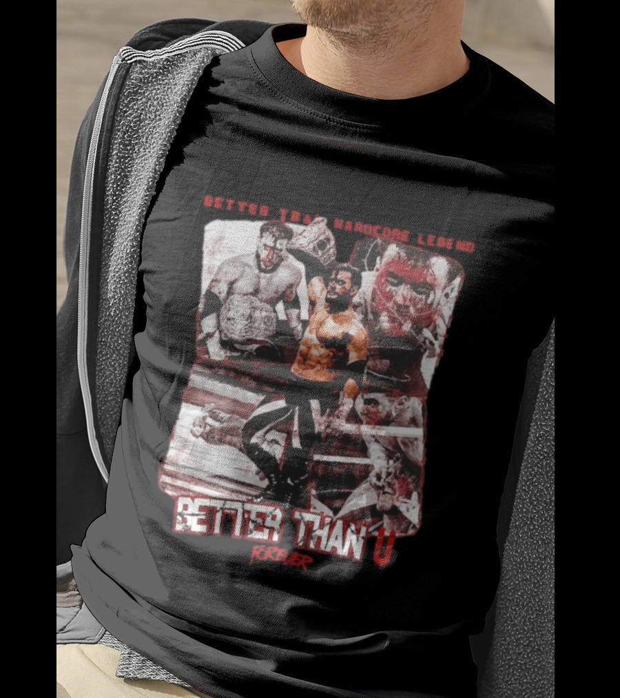 Maxwell Jacob Friedman Better Than Hardcore Legend Better Than U Forever AEW T-Shirt