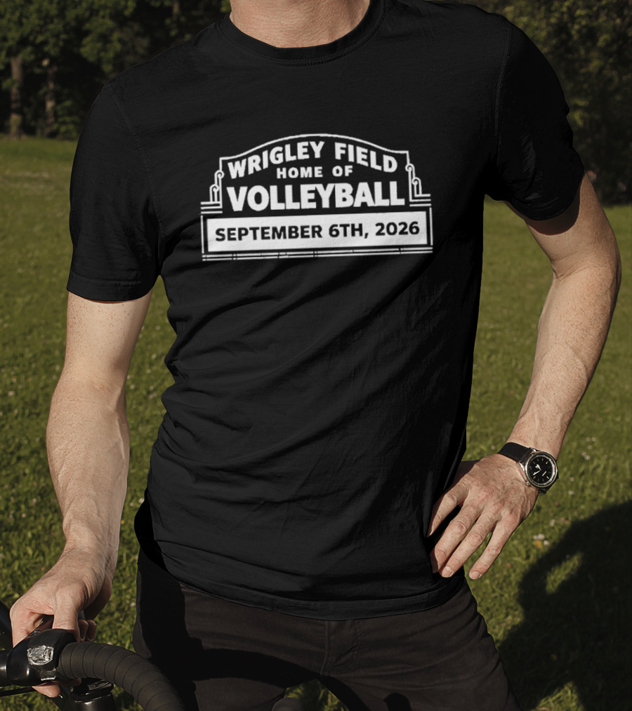 Wrigley Field Home Of Volleyball September 6th 2026 T-Shirt