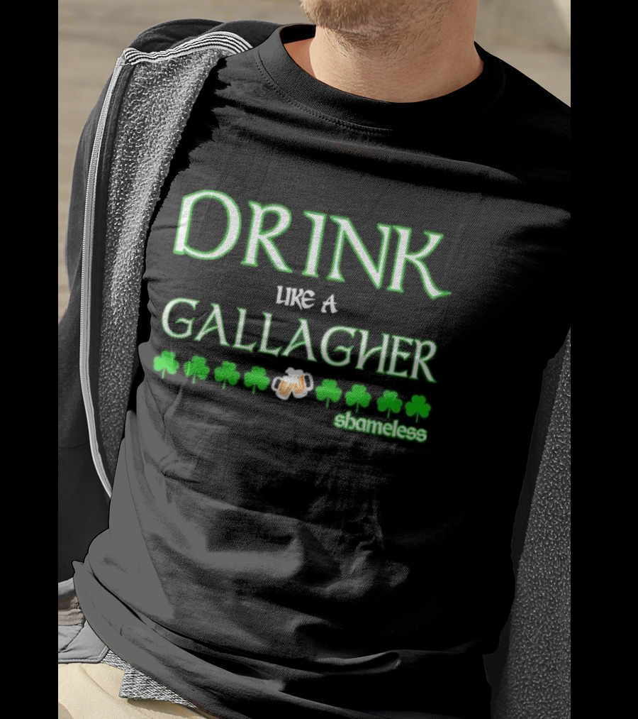 Drink Like A Gallagher Shameless St. Patrick's Day Celebration T-Shirt