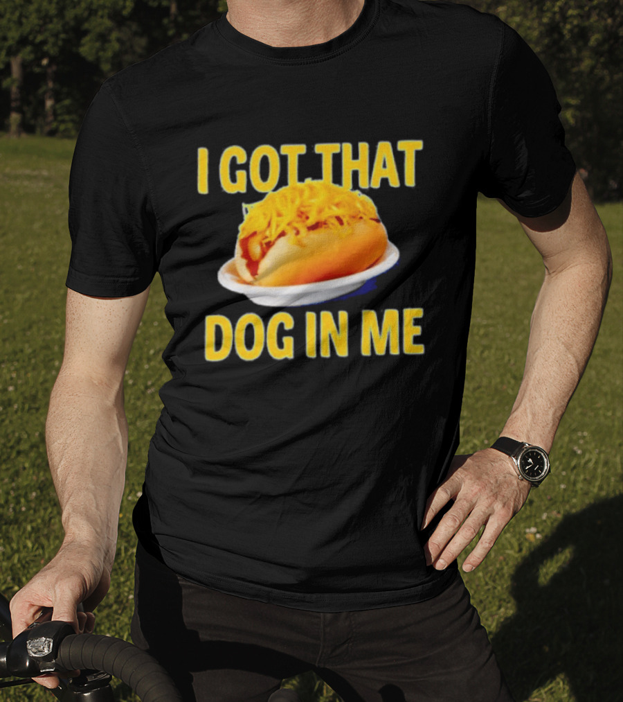 Cheese Coney I Got That Dog In Me Funny Hot Dog T-Shirt