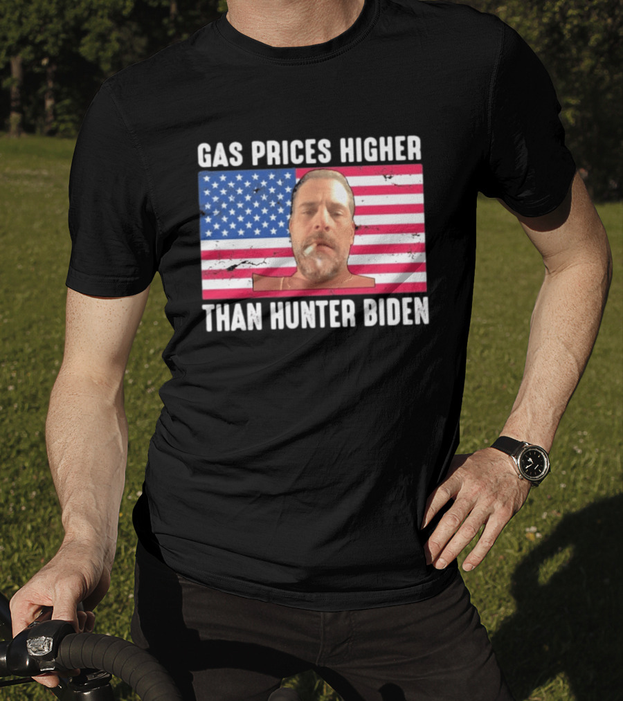 Gas Prices Higher Than Hunter Biden USA Flag T-Shirt