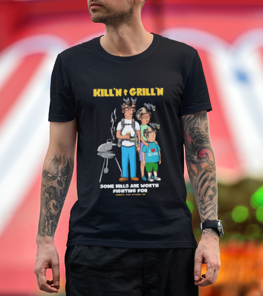 Kill'n And Grill'n Family Barbecue Some Hills Are Worth Fighting For T-Shirt