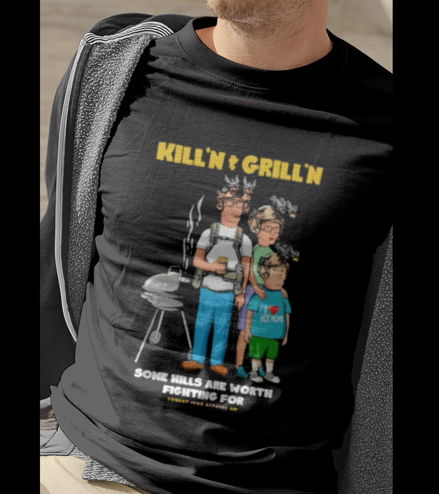 Kill'n And Grill'n Family Barbecue Some Hills Are Worth Fighting For T-Shirt