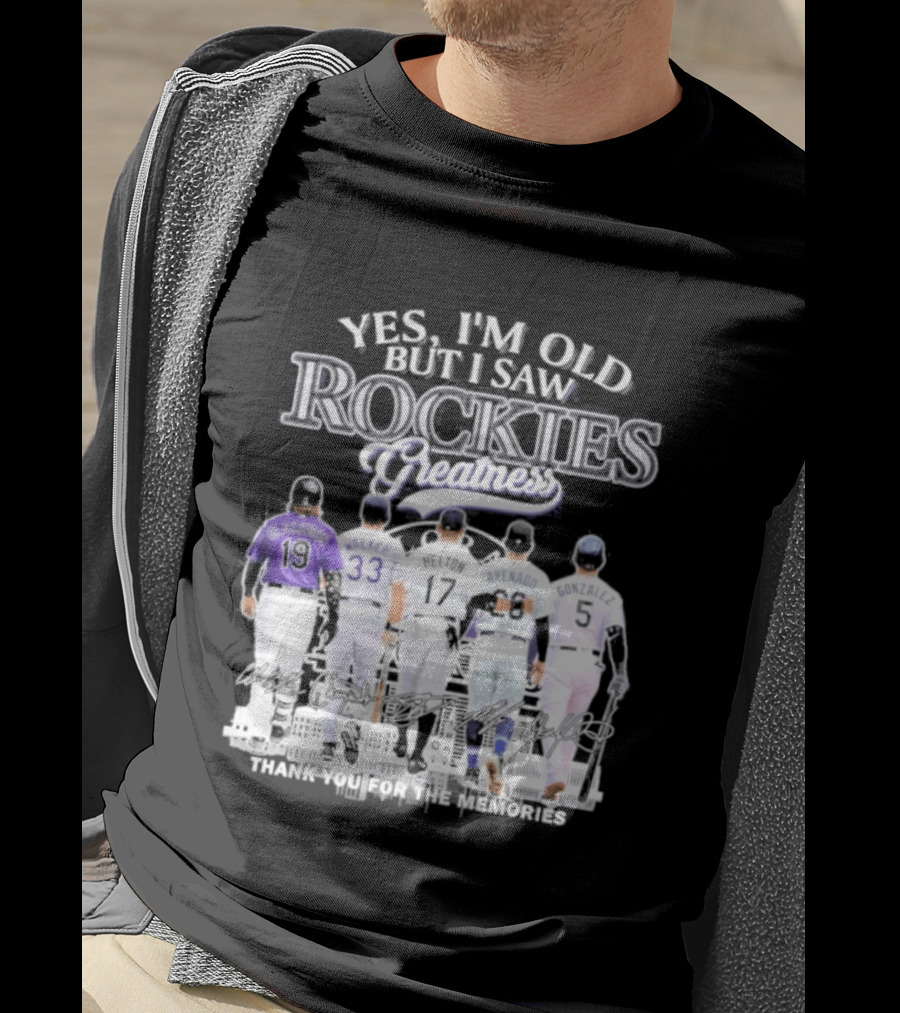 Yes I'm Old But I Saw Rockies Legends Greatness Walker Helton Arenado Gonzalez T-Shirt