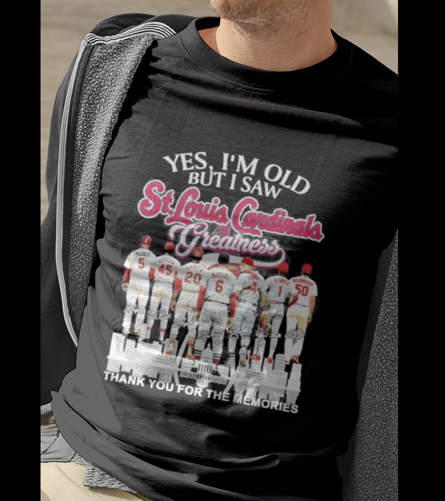 Yes I'm Old But I Saw St Louis Cardinals Legends Thank You For The Memories T-Shirt