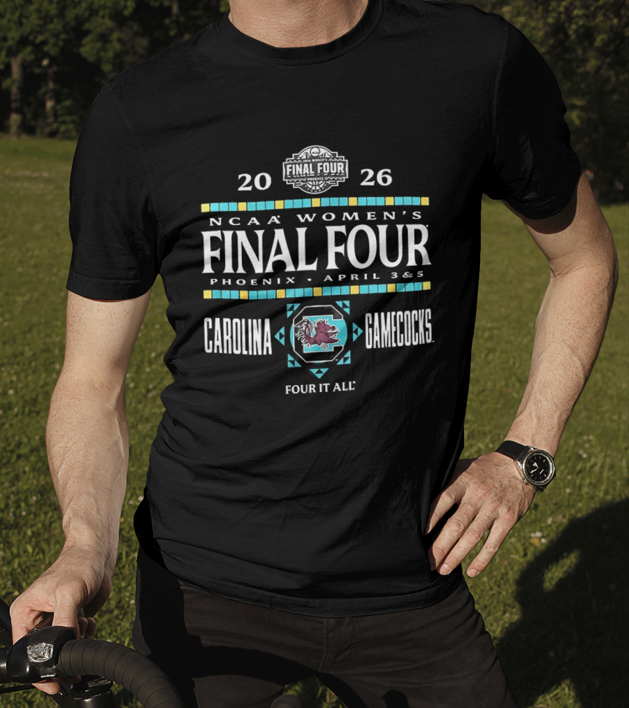 2026 NCAA Women's Final Four Phoenix April South Carolina Gamecocks Four It All T-Shirt
