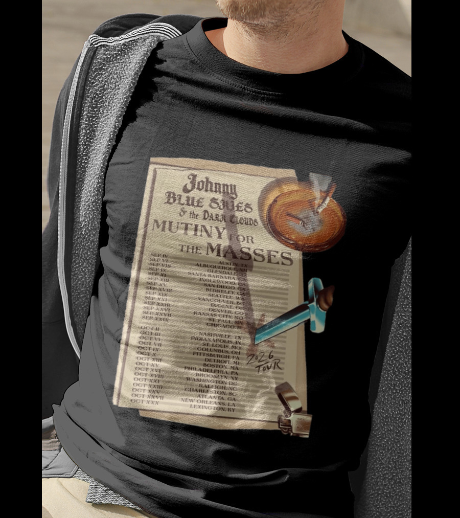 Johnny Blue Skies And The Dark Clouds Mutiny For The Masses 2026 North America Tour Dates Austin To Lexington Events T-Shirt