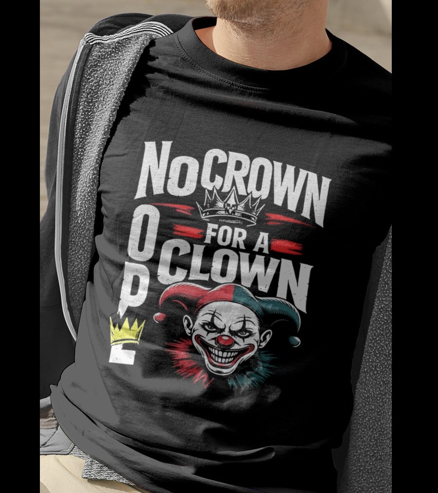 No Crown For A Clown Nope Kings In America T-Shirt