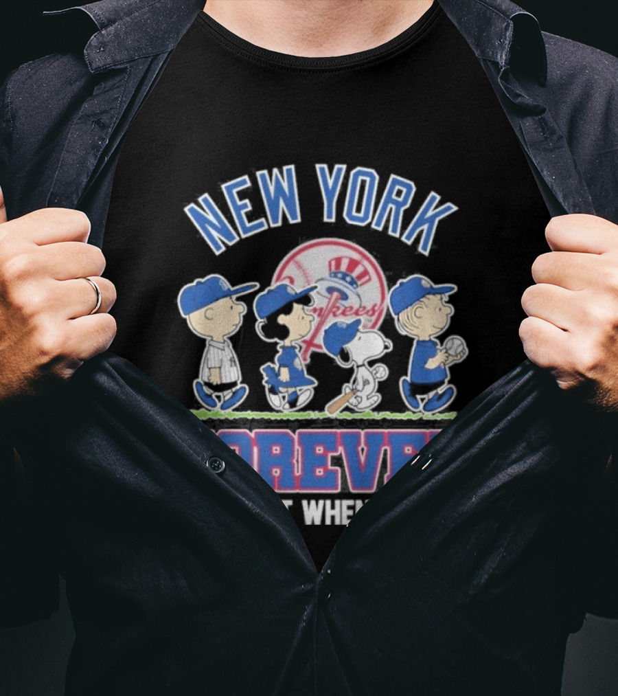 New York Yankees Peanuts Characters Forever Not Just When We Win T-Shirt