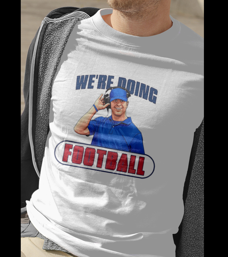We're Doing Football Coach Detroit Lions Dan Campbell T-Shirt