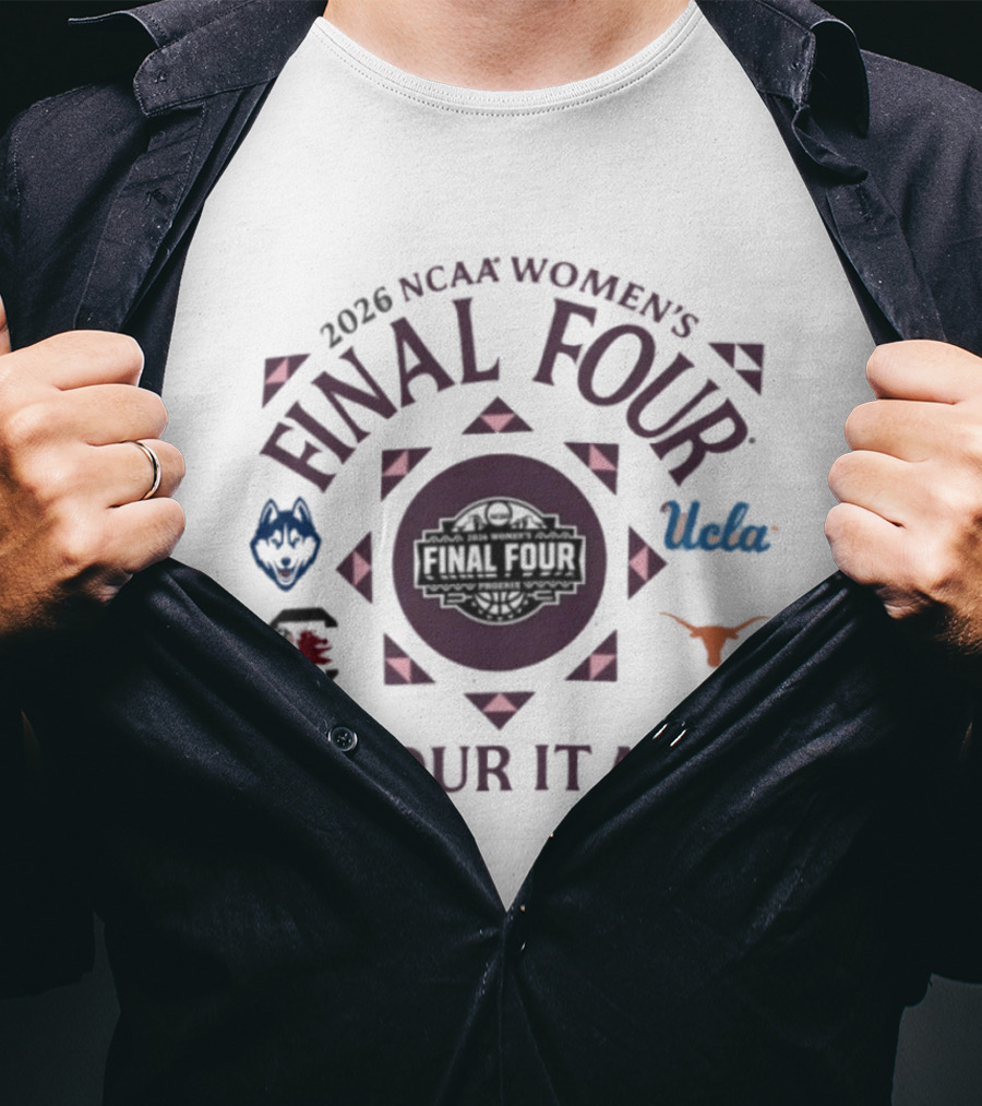2026 NCAA Women's Final Four Four It All UConn South Carolina UCLA Texas T-Shirt