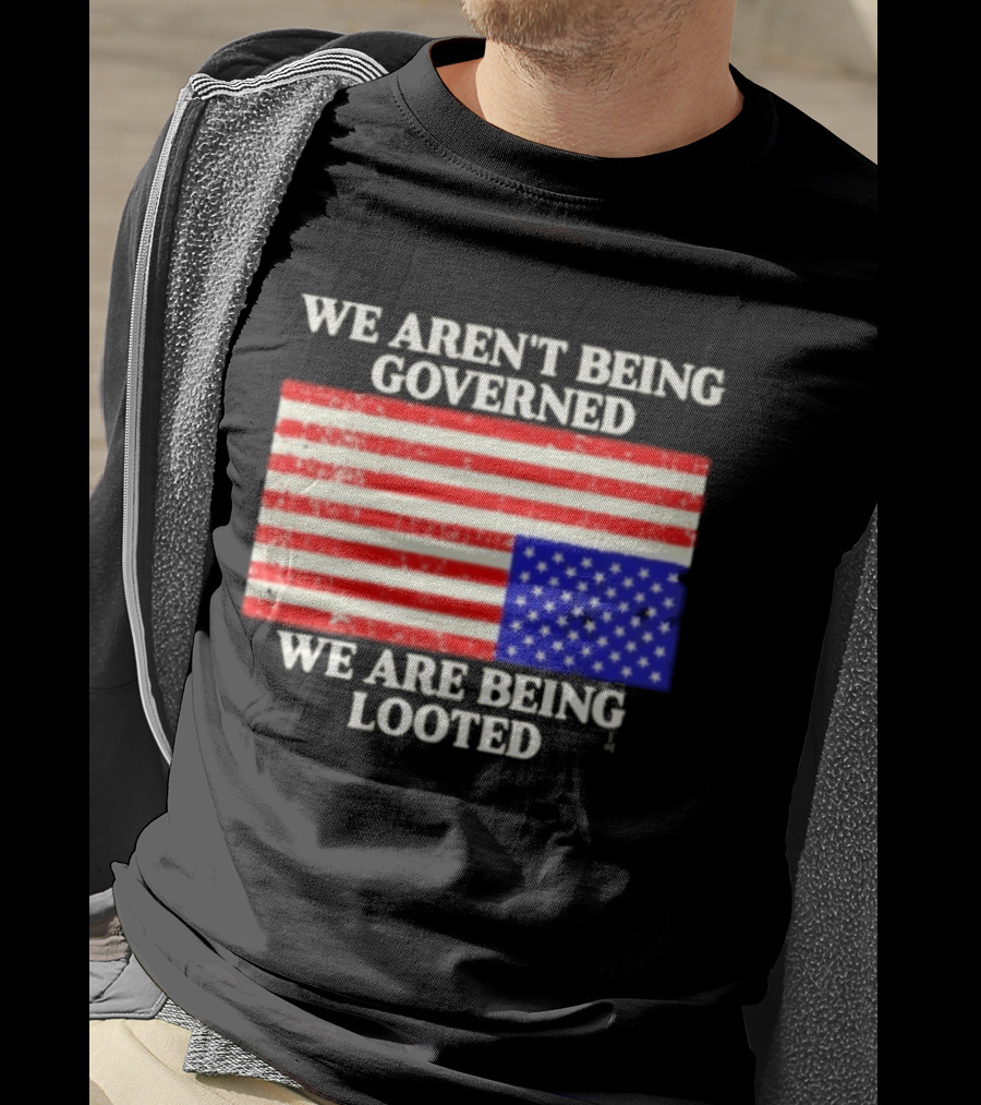 We Aren't Being Governed We Are Being Looted Upside Down American Flag T-Shirt