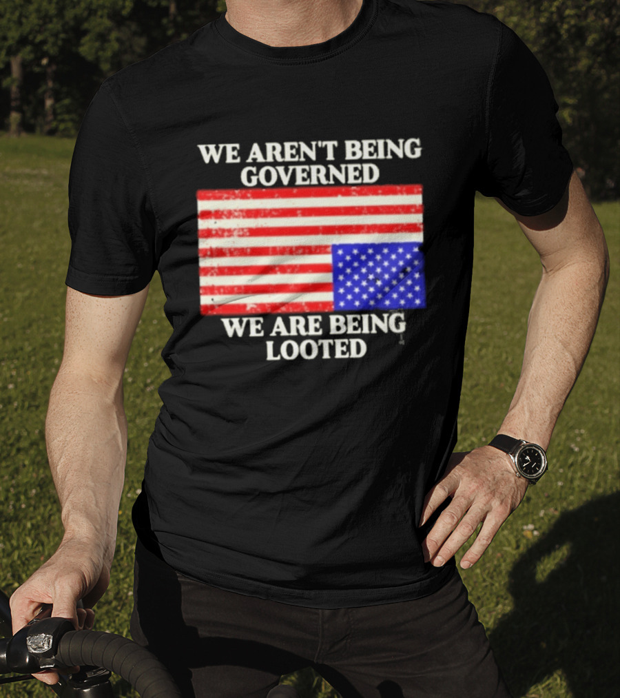 We Aren't Being Governed We Are Being Looted Upside Down American Flag T-Shirt