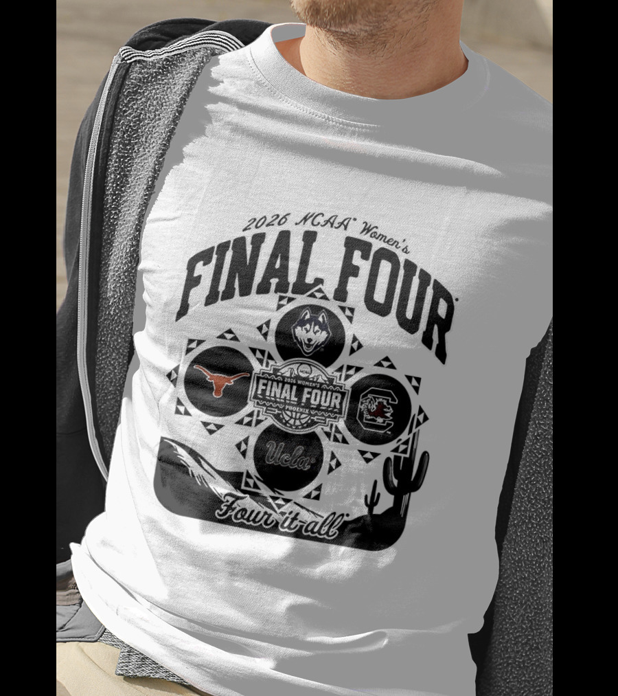 2026 NCAA Women's Final Four Phoenix Four It All Texas UConn Arizona Villanova T-Shirt