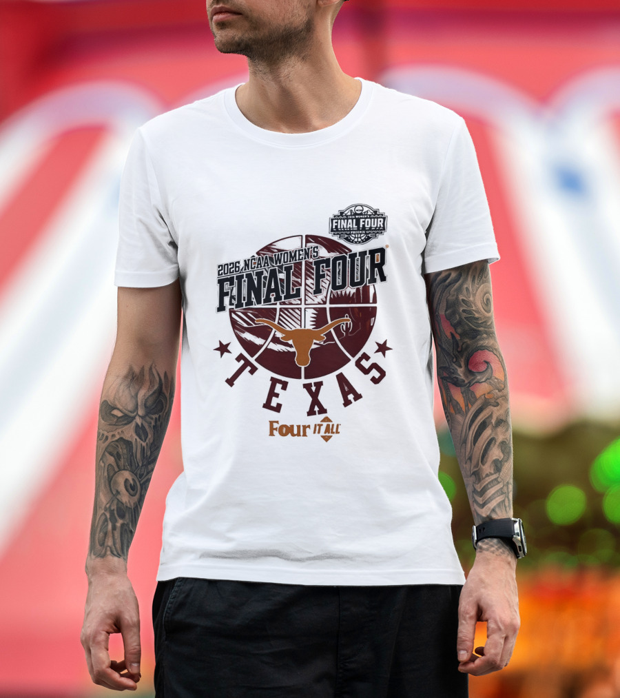 Texas Longhorns NCAA Women's Basketball Final Four 2026 Four It All T-Shirt