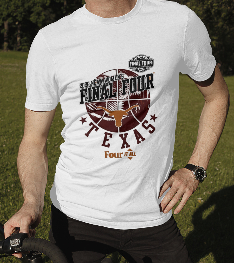 Texas Longhorns NCAA Women's Basketball Final Four 2026 Four It All T-Shirt