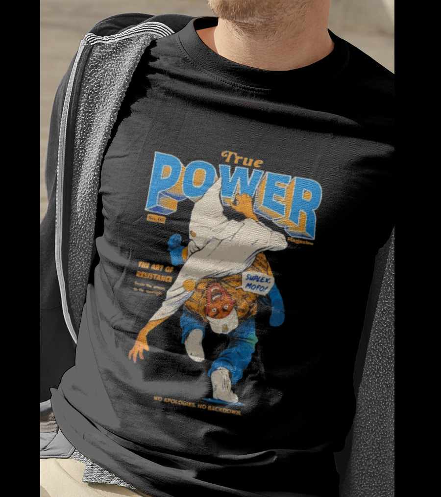 True Power Magazine The Art Of Resistance Suplex Mofo No Apologies No Backdowns T-Shirt