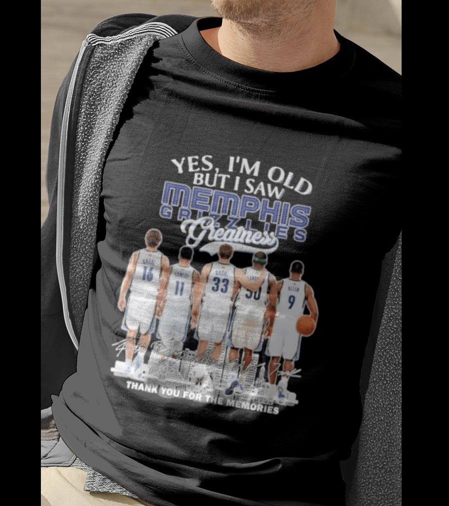 Yes I'm Old But I Saw Memphis Grizzlies Legends Gasol Conley Randolph Allen Greatness Thank You For The Memories T-Shirt