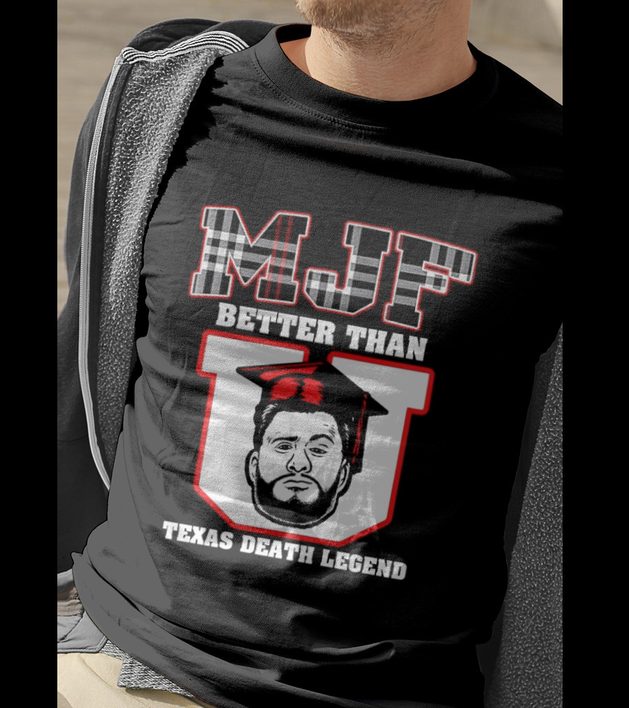 MJF Better Than U Texas Death Legend T-Shirt