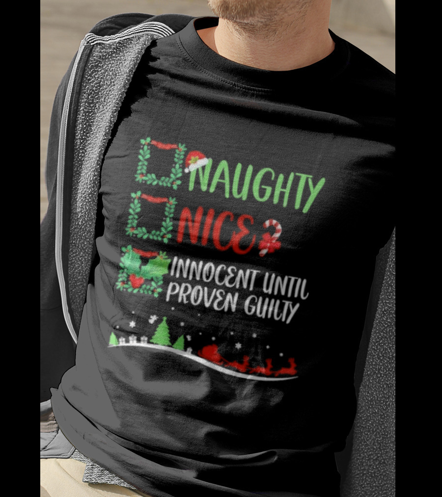 Naughty Nice Innocent Until Proven Guilty Christmas Checklist With Santa Sleigh T-Shirt