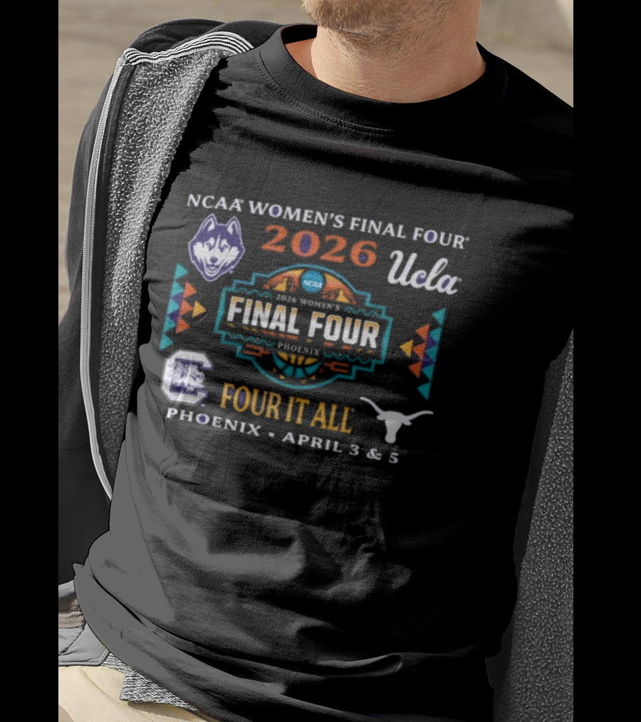 NCAA Women's Final Four 2026 Phoenix April UCLA Texas UConn Four It All T-Shirt