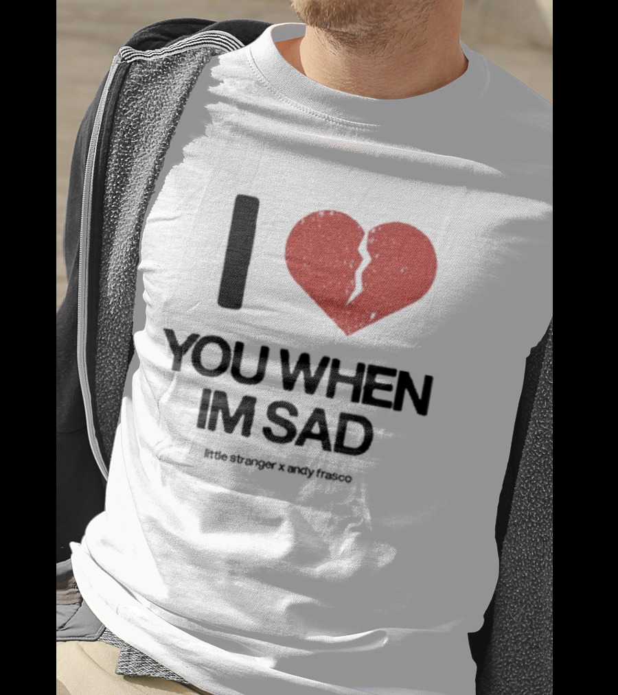 I Heart You When I'm Sad Little Stranger X Andy Frasco T-Shirt