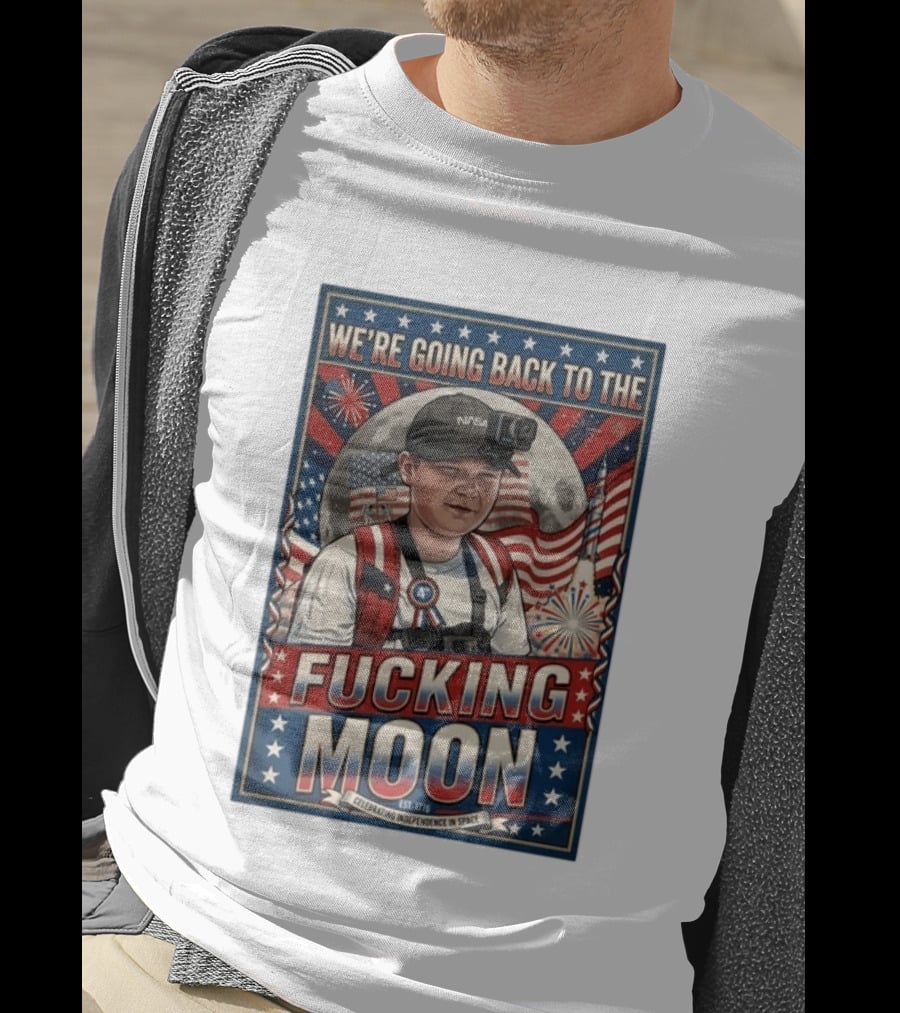 We're Going Back To The Moon Celebrating Independence In Space NASA July 4th T-Shirt
