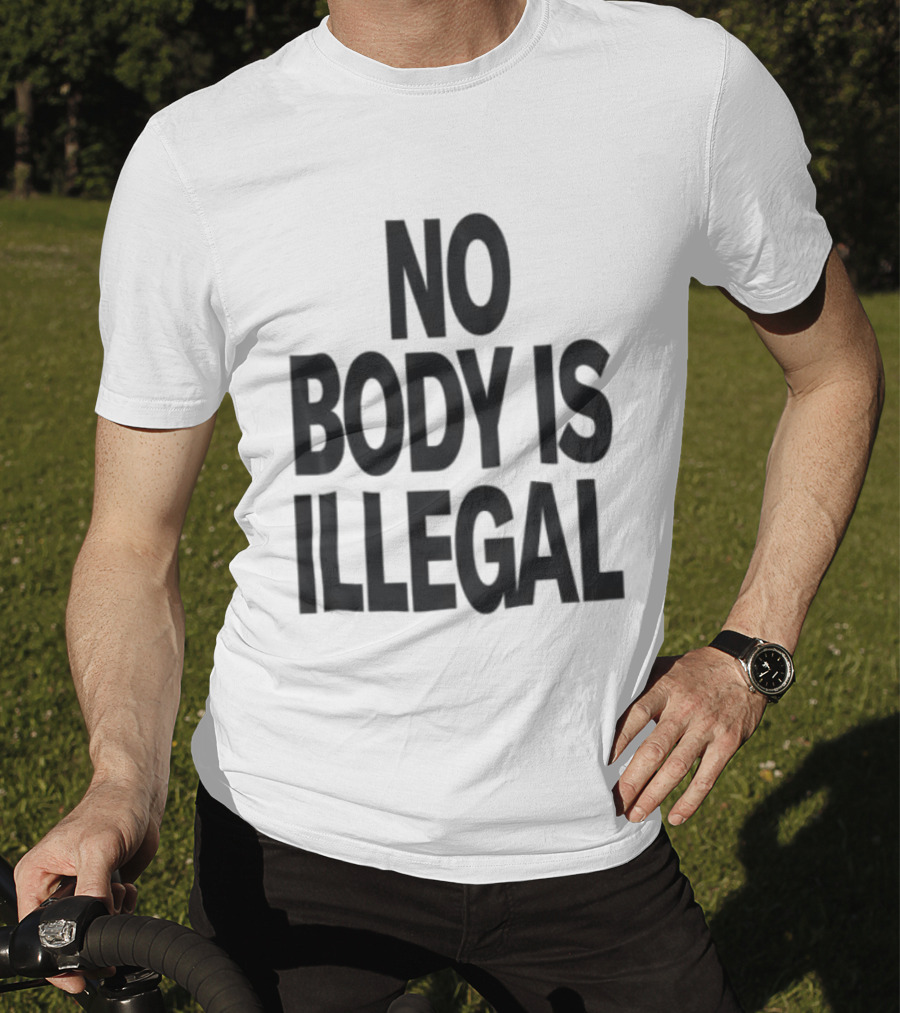 No Body Is Illegal Phrase T-Shirt