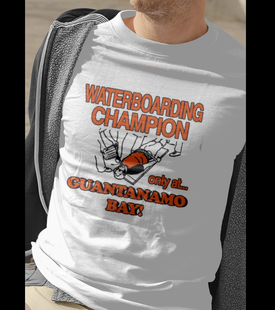 Waterboarding Champion Only At Guantanamo Bay Barely Legal Clothing 6Oz Cotton T-Shirt