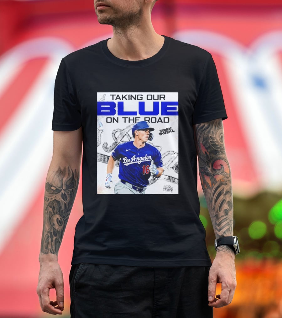 Taking Our Blue On The Road Los Angeles Dodger Baseball Champs T-Shirt
