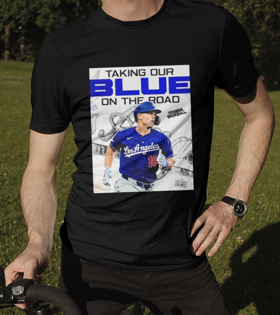 Taking Our Blue On The Road Los Angeles Dodger Baseball Champs T-Shirt