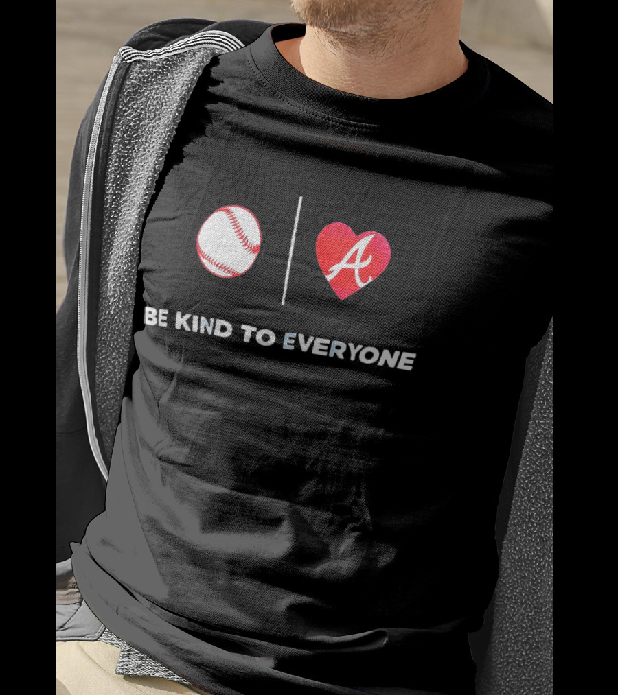 Be Kind To Everyone Baseball Heart A Atlanta T-Shirt
