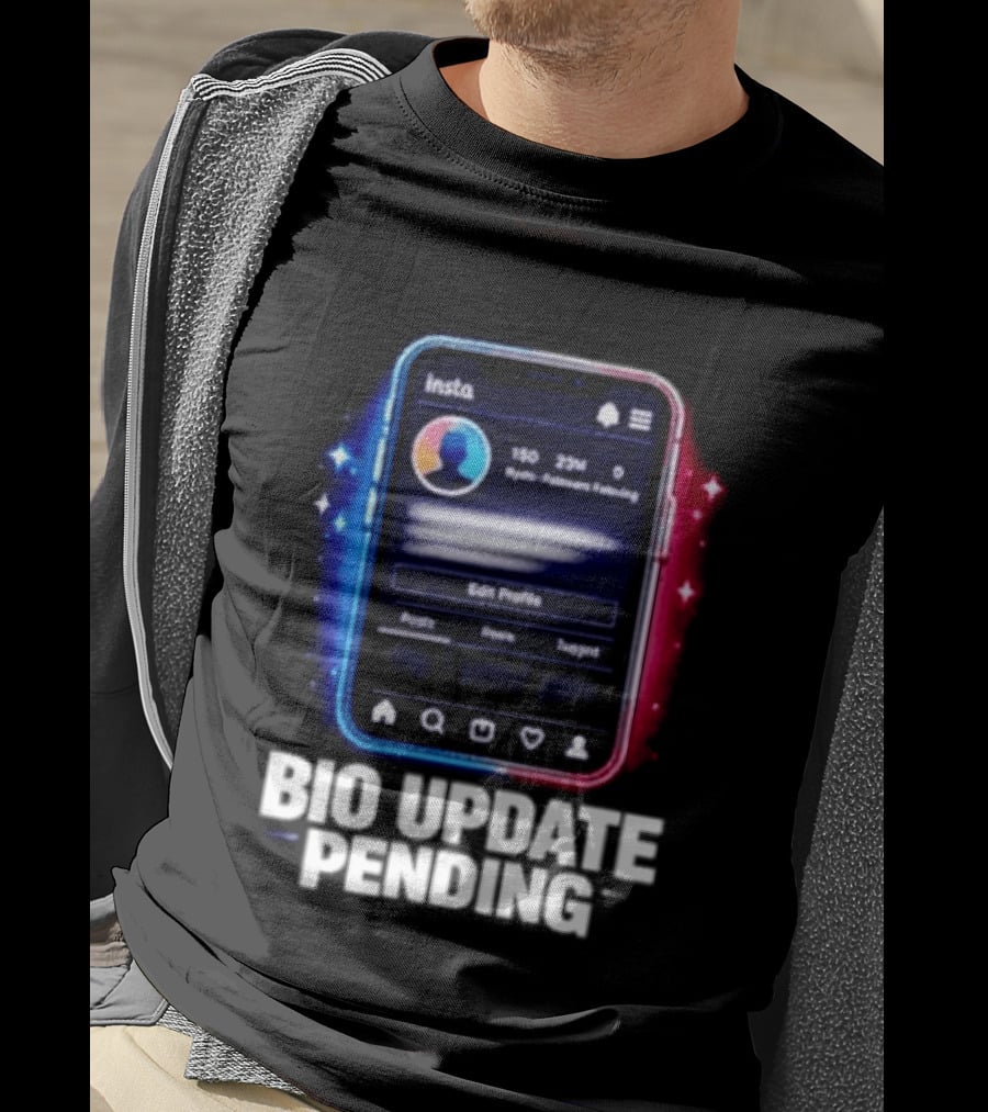 Bio Update Speculation Insta Edit Profile Followers Following T-Shirt