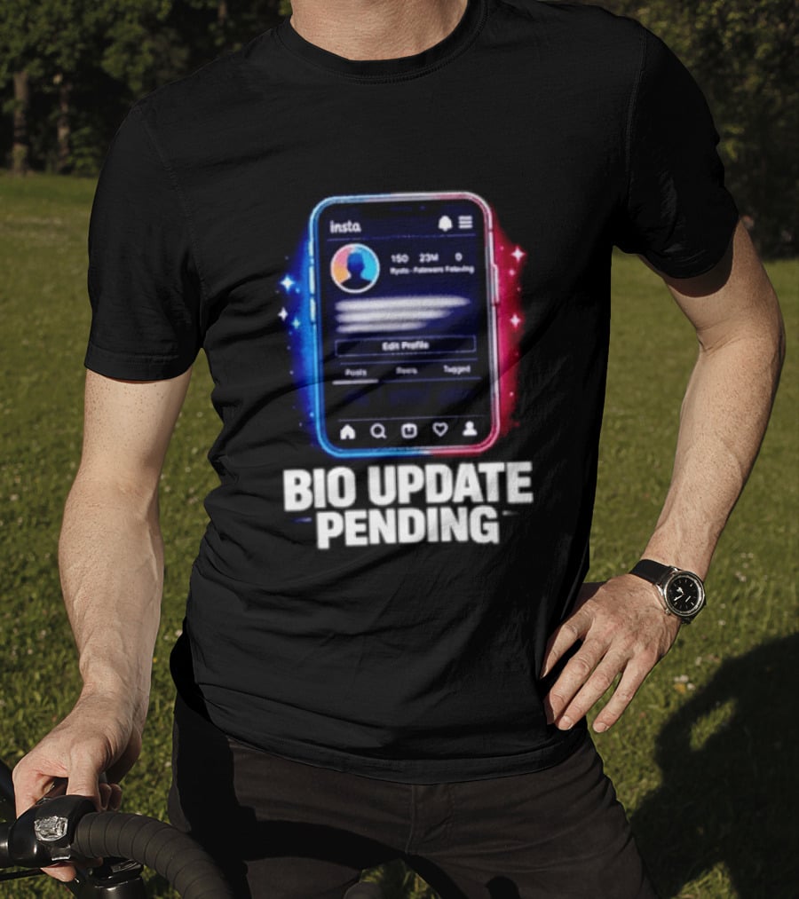 Bio Update Speculation Insta Edit Profile Followers Following T-Shirt