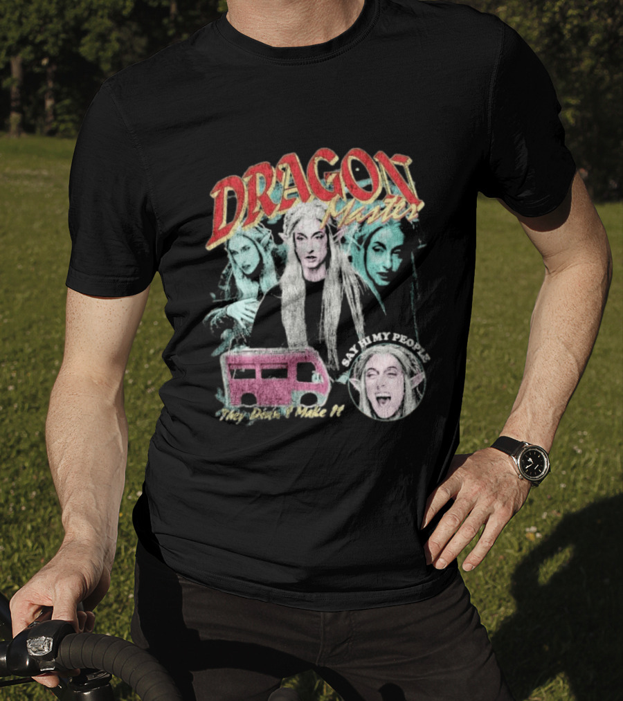 Dragon Master Say Hi My People They Didn't Make It T-Shirt