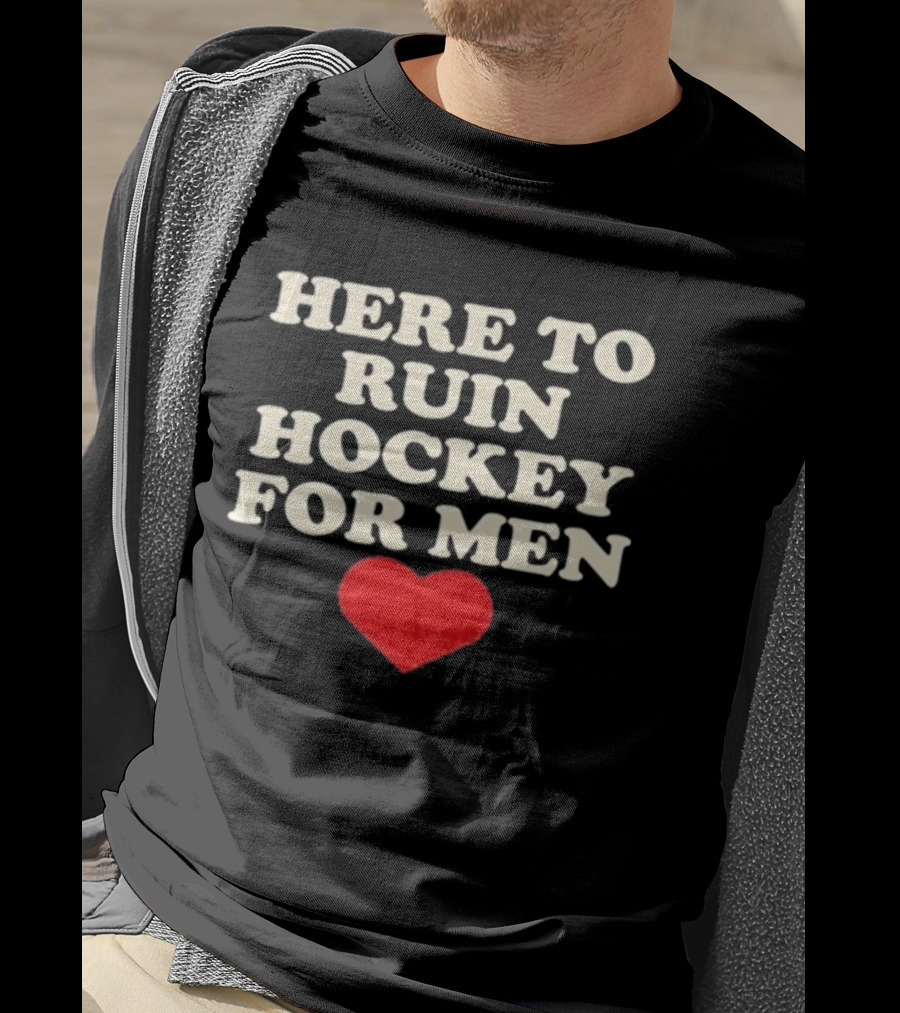 Here To Ruin Hockey For Men Heart T-Shirt