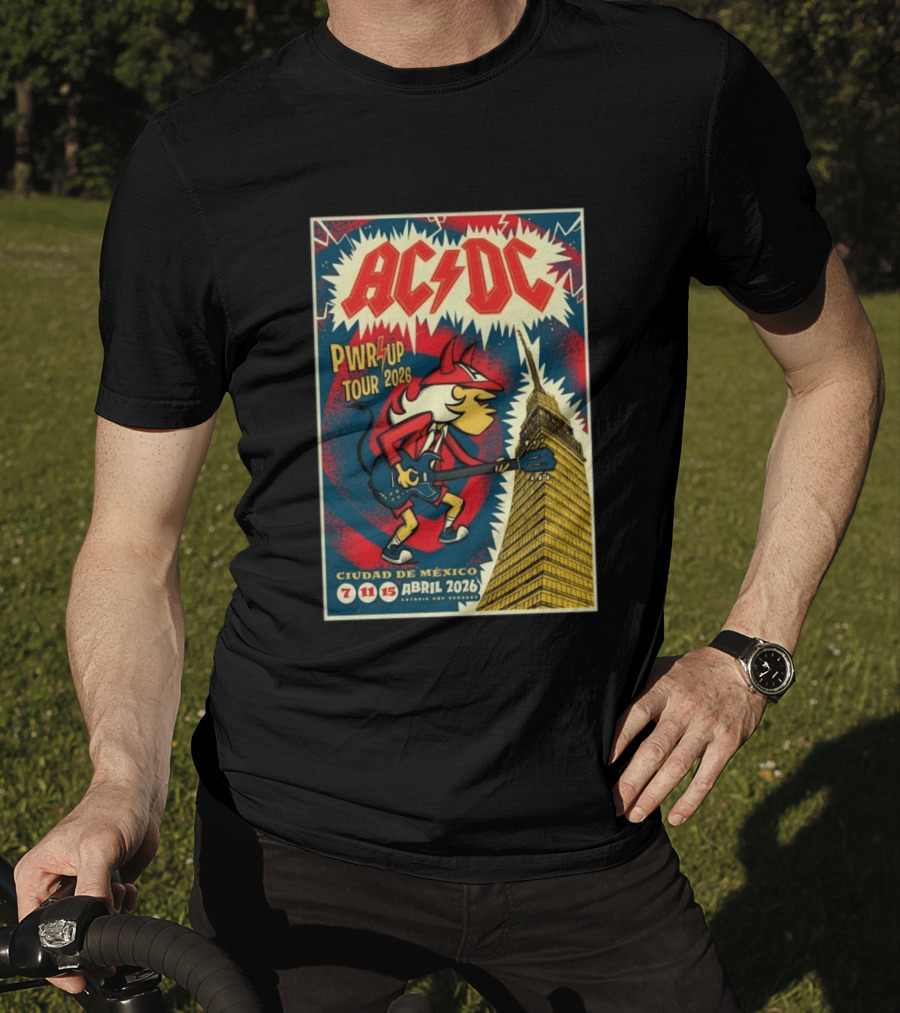 AC DC Pwr Up Tour Abril 7 11 15 2026 Estadio GNP Seguros Ciudad De México T-Shirt