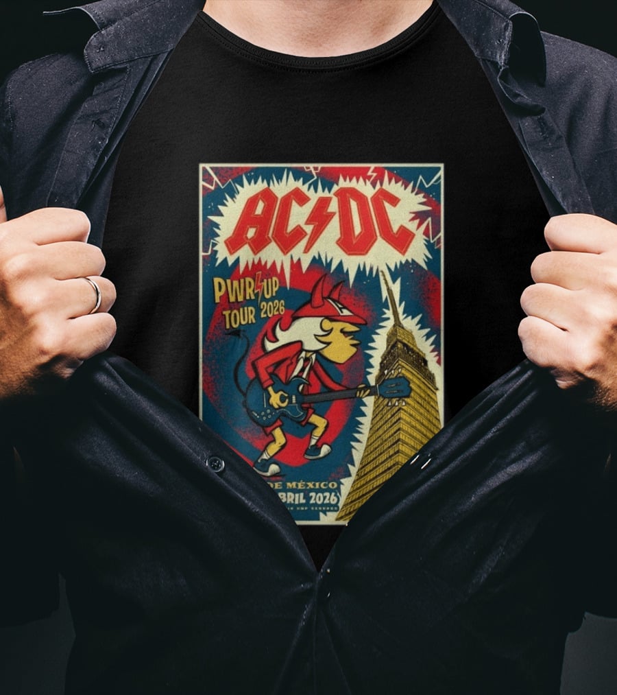 AC DC Pwr Up Tour Abril 7 11 15 2026 Estadio GNP Seguros Ciudad De México T-Shirt