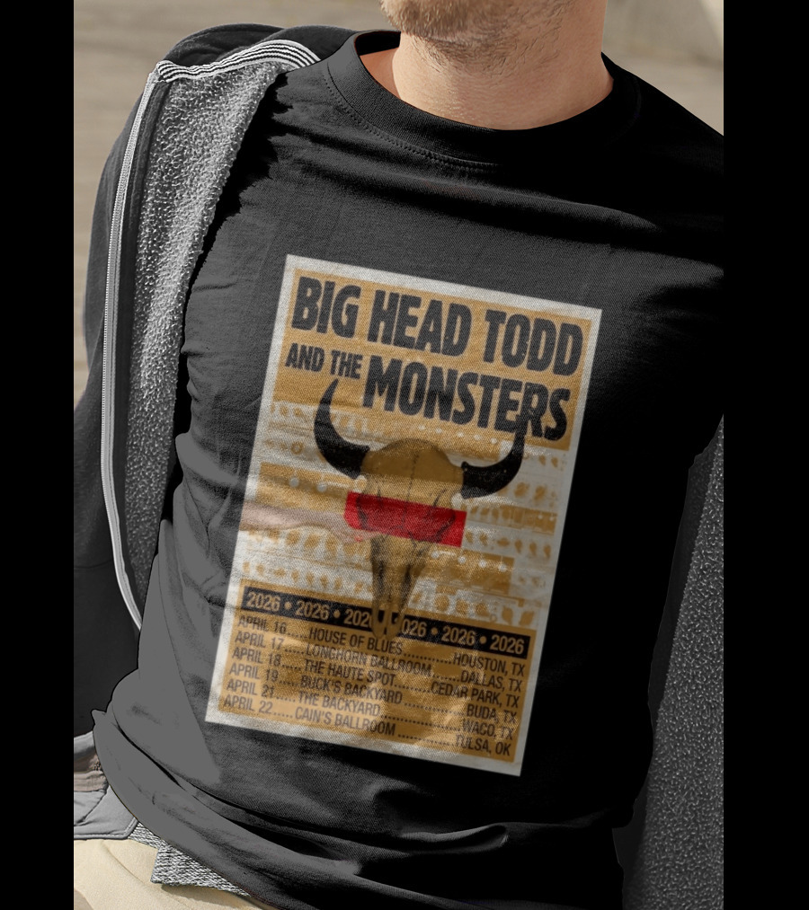 Big Head Todd And The Monsters Texas Tour 2026 House Of Blues Longhorn Ballroom Haute Spot Buck's Backyard Cain's Ballroom T-Shirt
