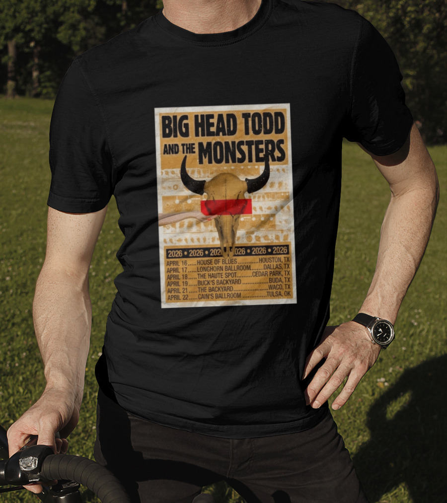 Big Head Todd And The Monsters Texas Tour 2026 House Of Blues Longhorn Ballroom Haute Spot Buck's Backyard Cain's Ballroom T-Shirt