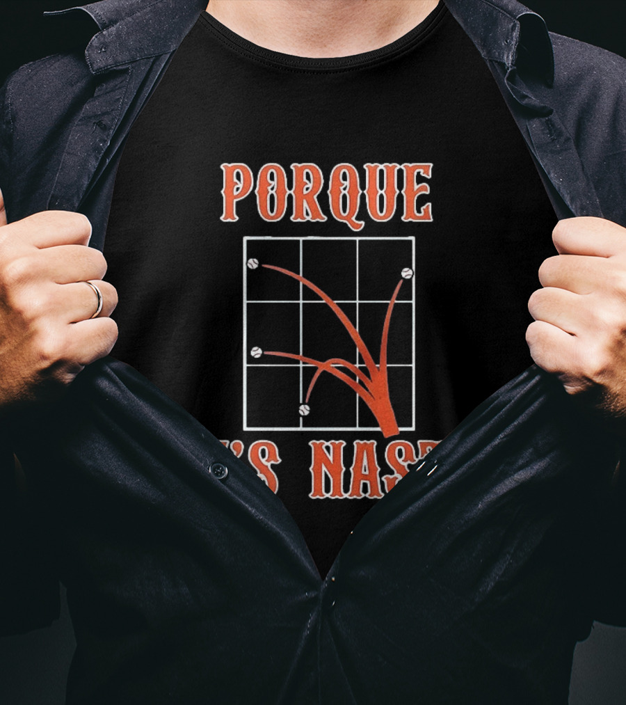 Porque He's Nasty Baseball Splatter Chart T-Shirt