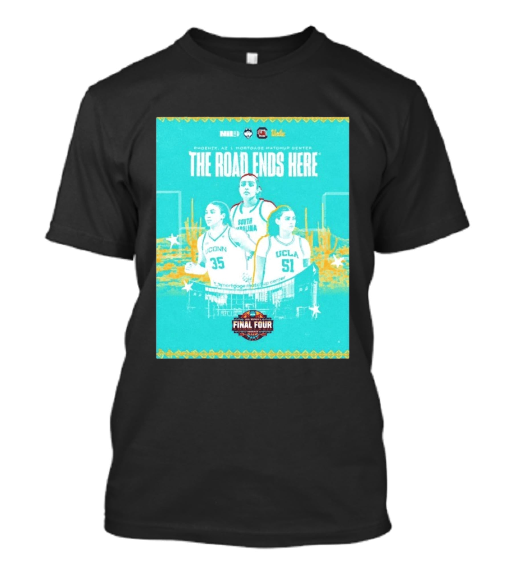 NCAA Final Four The Road Ends Here South Carolina UCLA UConn Phoenix 2023 T-Shirt