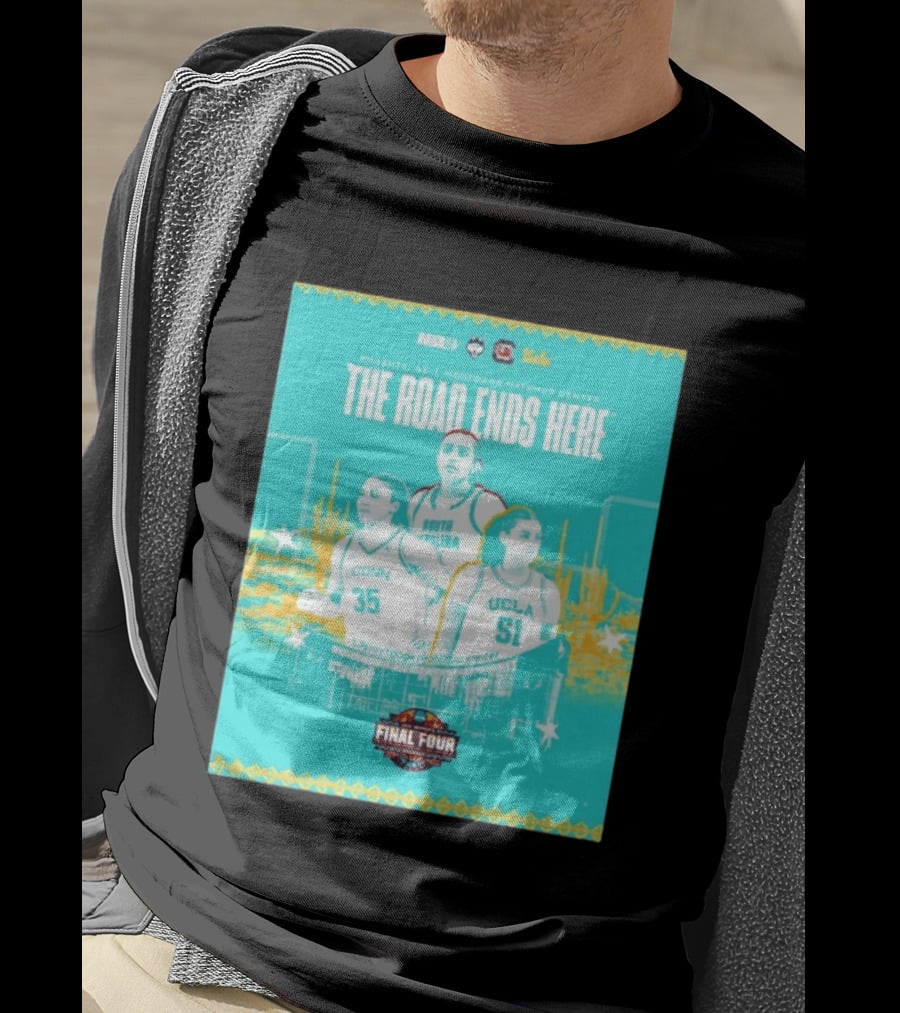 NCAA Final Four The Road Ends Here South Carolina UCLA UConn Phoenix 2023 T-Shirt