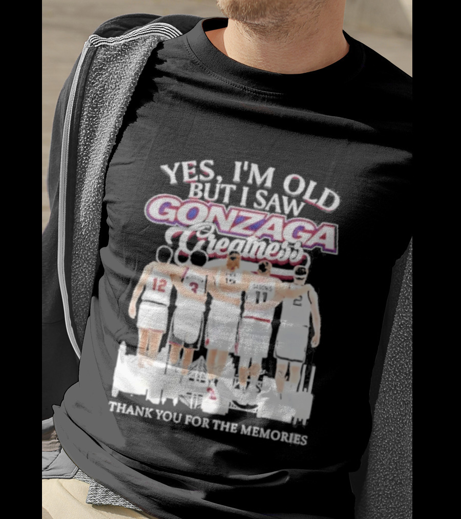 Yes Im Old But I Saw Gonzaga Bulldogs Greatness Thank You For The Memories T-Shirt