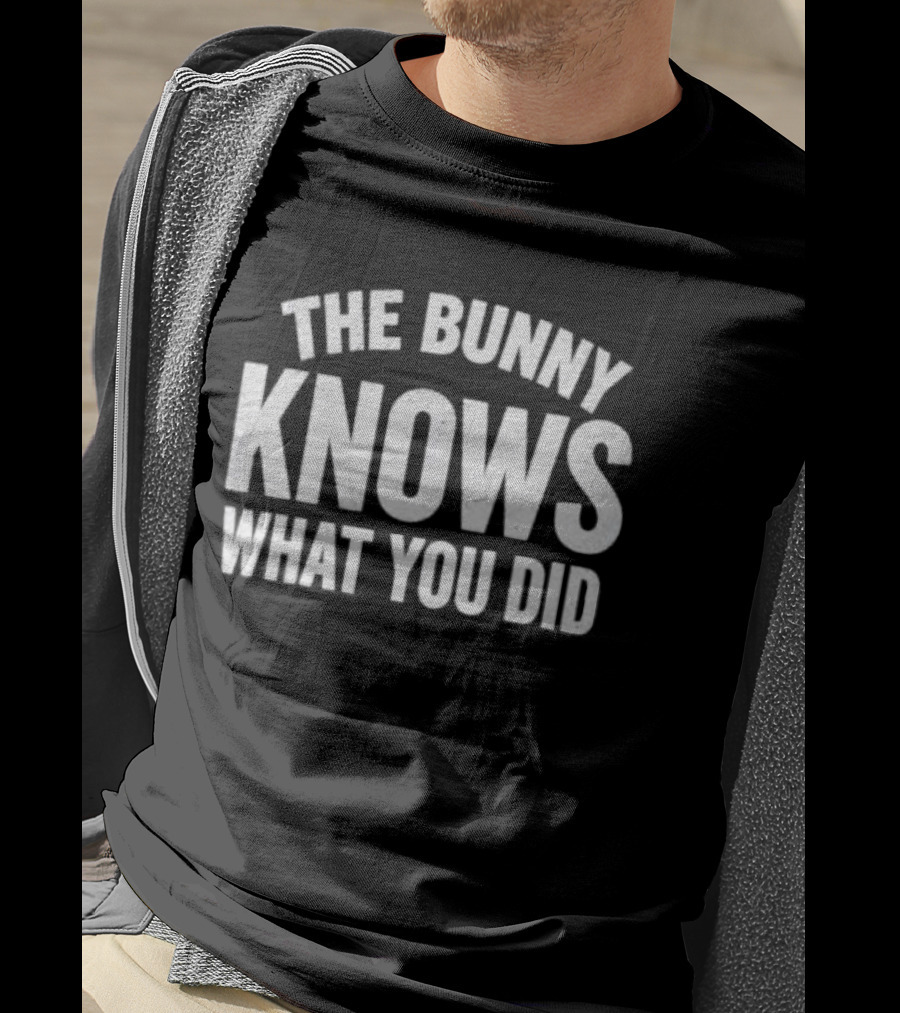 The Bunny Knows What You Did T-Shirt