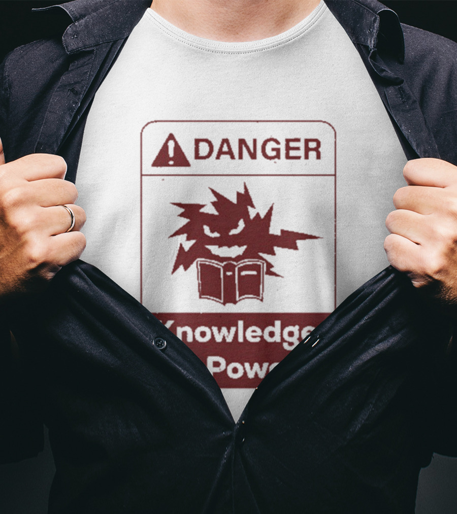 Danger Knowledge Is Power Warning Sign With Explosive Book And Lightning Bolts T-Shirt